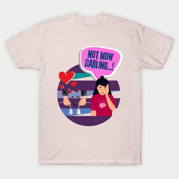 "Not Now Darling..." Migraine T-Shirt by PixelkaArt